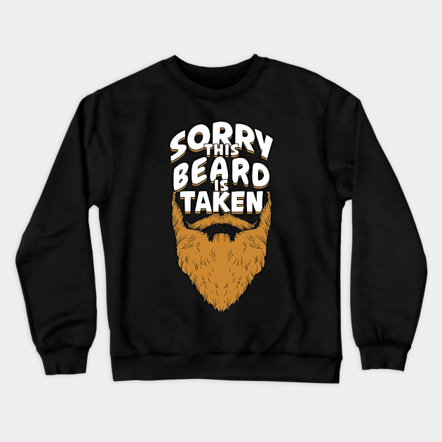 Sorry This Beard Is Taken Crewneck Sweatshirt by Dolde08